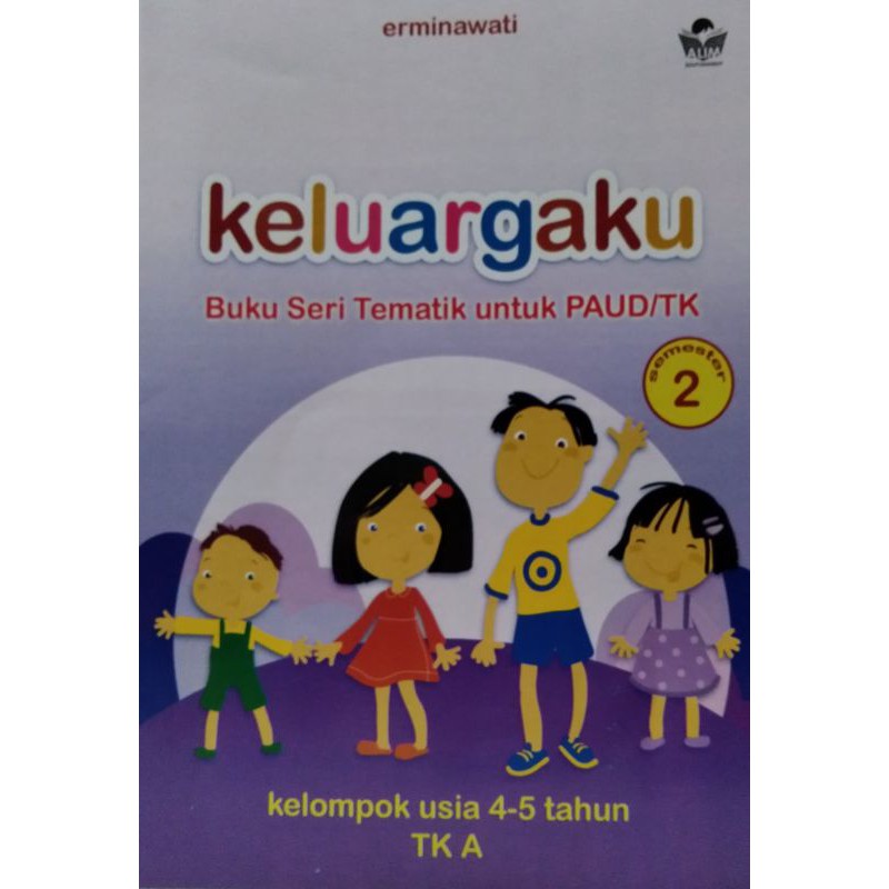 KELUARGAKU TK A semester 2 || Buku Seri Tematik Untuk PAUD/TK