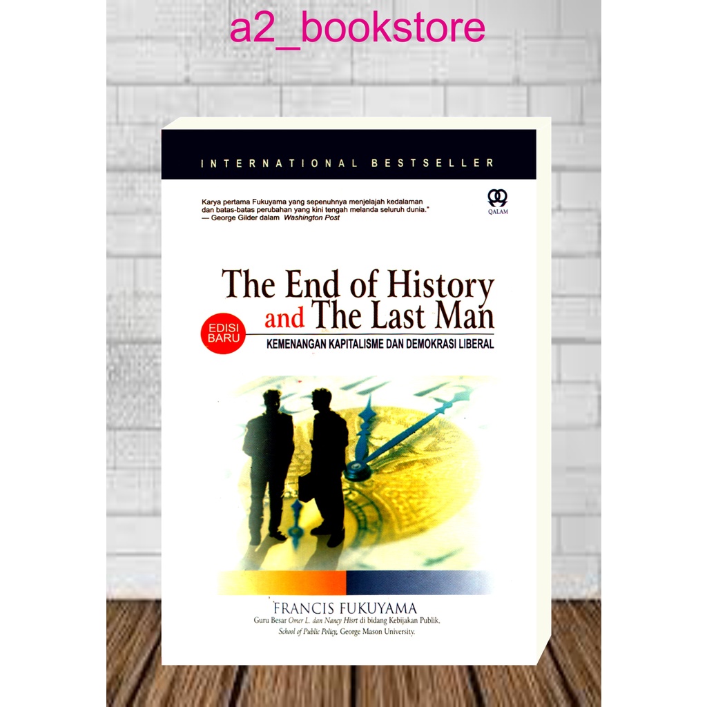 THE END OF HISTORY kemenangan Kapitalisme dan Demokrasi Liberal by Francis Fukuyama