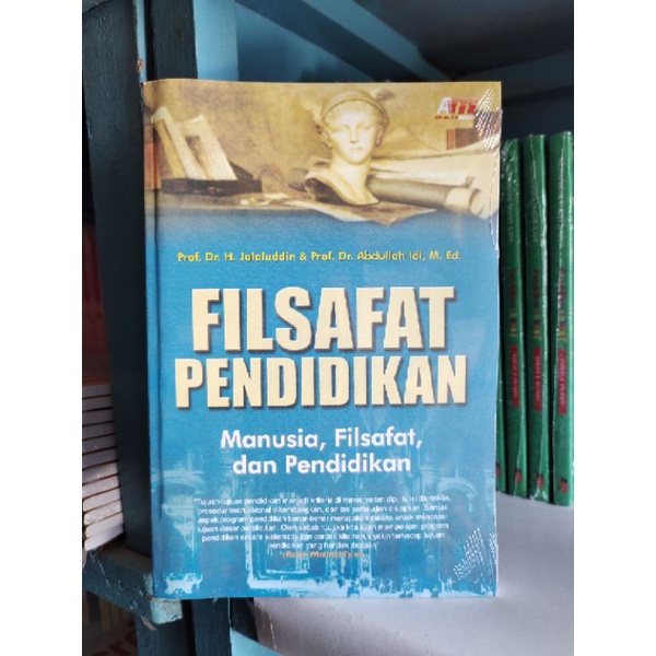 Filsafat Pendidikan Manusia , Filsafat , Dan Pendidikan - H. Jalaluddin