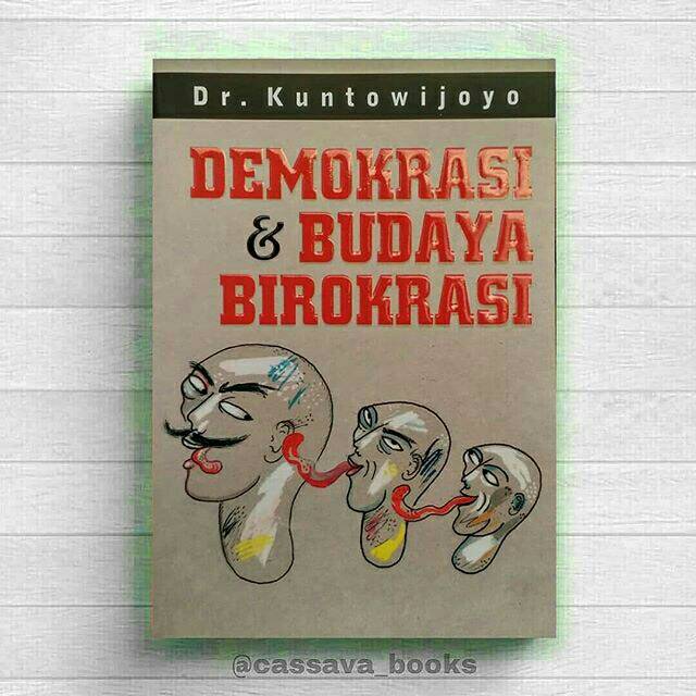 DEMOKRASI & BUDAYA BIROKRASI - Kuntowijoyo