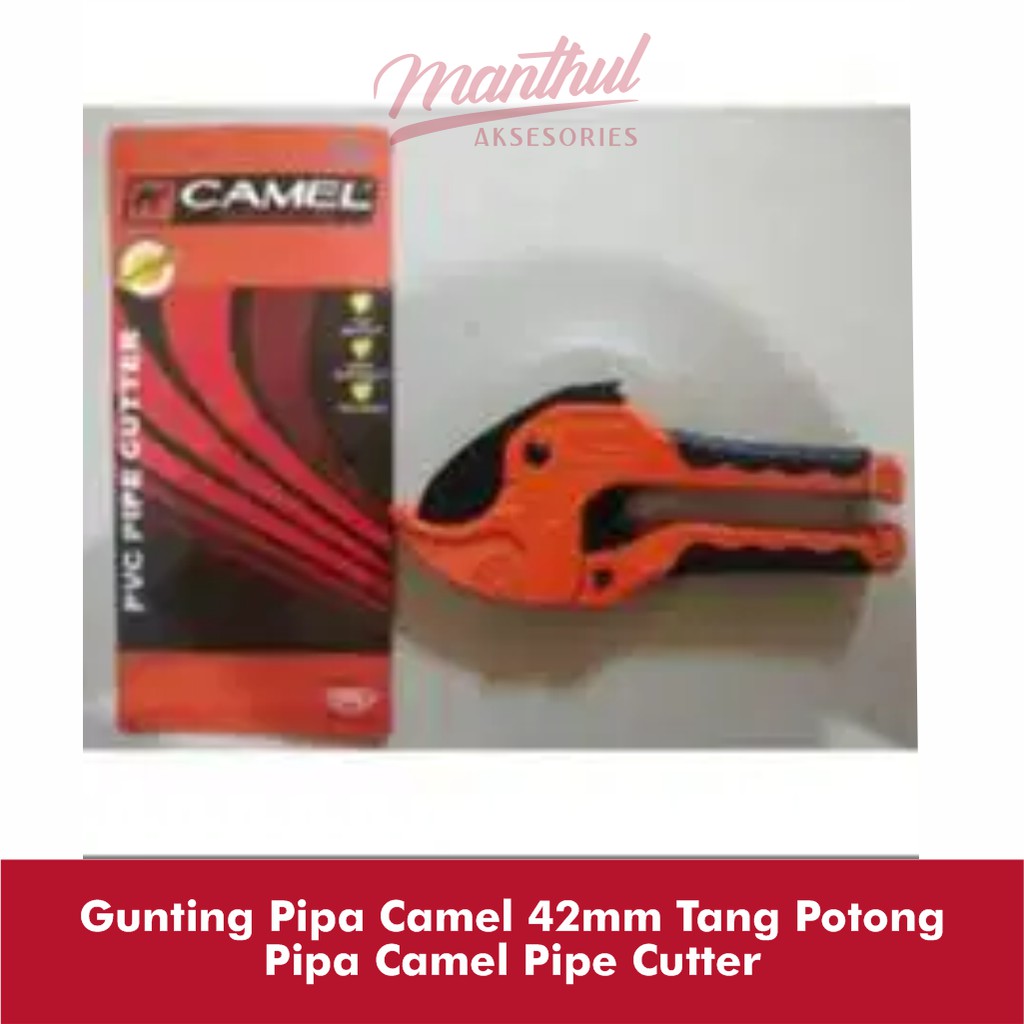 Gunting Pipa Camel 42mm Tang Potong Pipa Camel Pipe Cutter