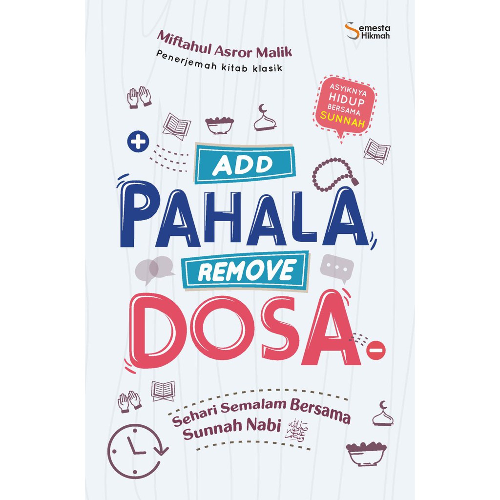 Semesta Hikmah Publishing : Add Pahala Remove Dosa; Sehari Semalam Bersama Sunnah Nabi Muhammad Saw. - Buku Motivasi Islam - Buku Agama Islam