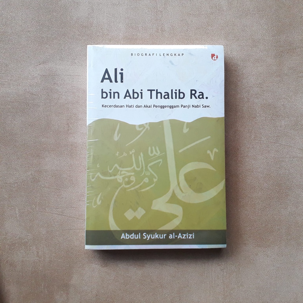 Jual Biografi Lengkap Ali Bin Abi Thalib Ra Abdul Syukur Al Azizi