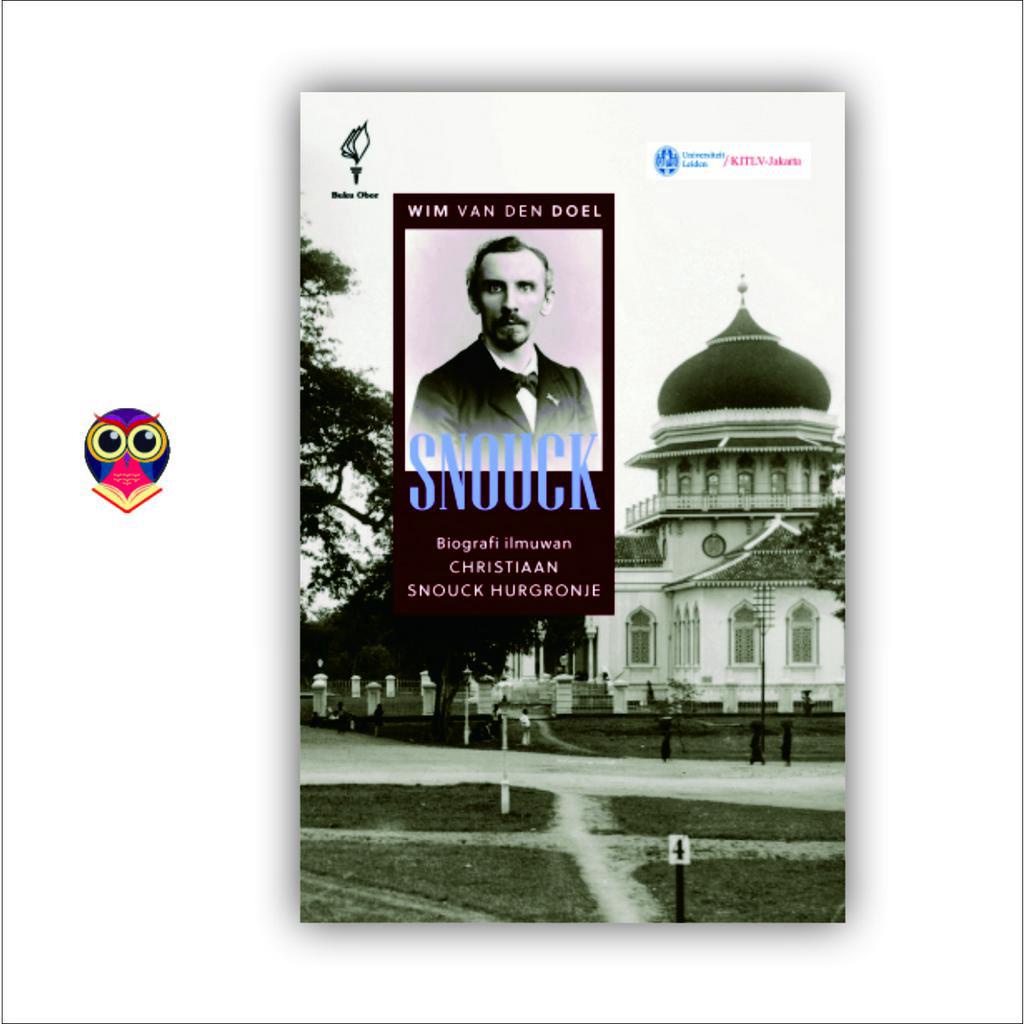 Buku SNOUCK: Biografi Ilmuwan Christiaan Snouck Hurgronje (Soft Cover) - Wim Van Den Doel - Original