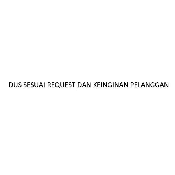 

DUS SESUAI REQUEST DAN KEINGINAN PELANGGAN