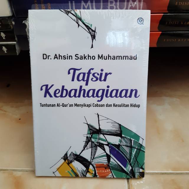 Tafsir kebahagiaan - ahsin sakho muhammad