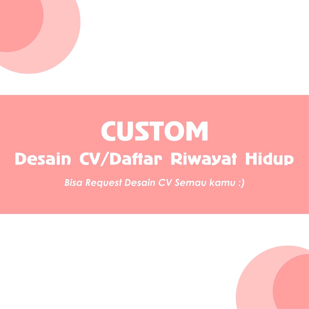 Desain Khusus CUSTOM CV  , Curriculum Vitae , Daftar Riwayat Hidup