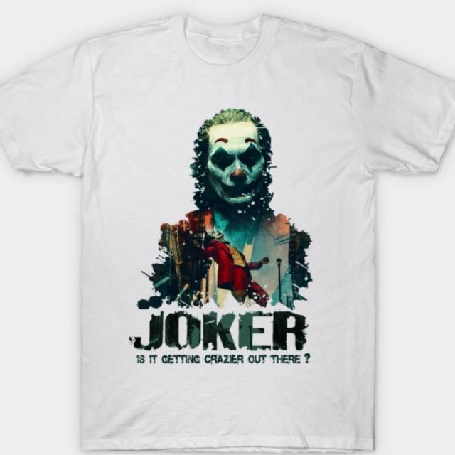 KAOS JOKER IS GETTING CRAZIER OUT THERE BAJU TSHIRT COMBED 30S