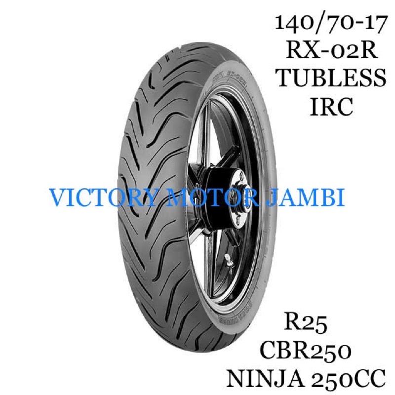 BAN LUAR BELAKANG R25 CBR250 NINJA 250CC 140/70-17 RX-02R TUBLESS IRC
