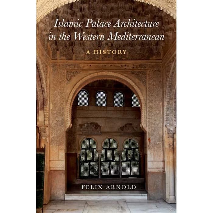 Islamic palace architecture in the Western Mediterranean _ a history