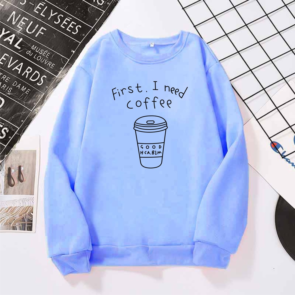 FenishaStore Sweater Basic pullover Wanita First. I Need Coffee Size M-L-XL-XXLBisa Bayar Ditempat COD