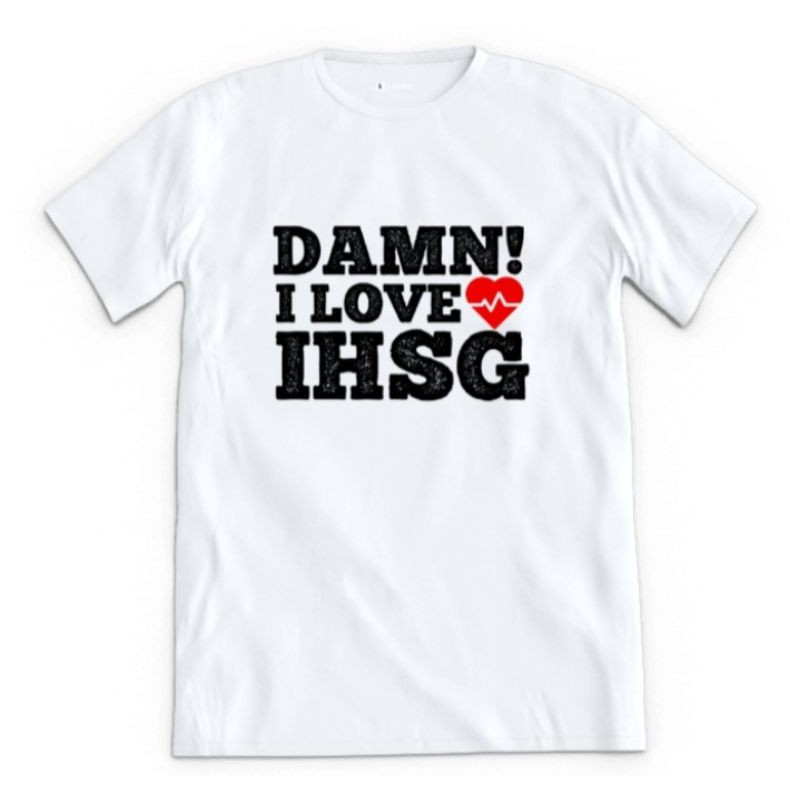 T Shirt Damn I Love IHSG Kaos saham IHSG (Ready 5XL), kaos saham IHSG Indonesia