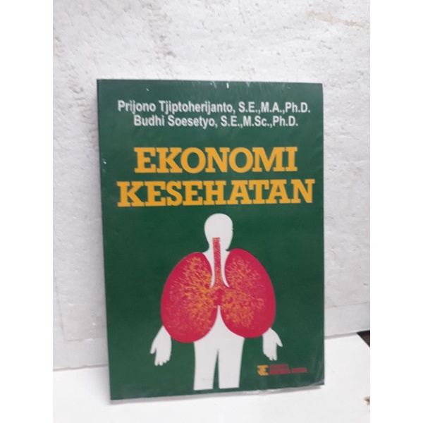 

EKONOMI KESEHATAN, Prijono Tjiptoherjanto, SE.,MA., Ph.D