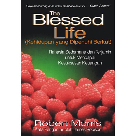 

The Blessed Life - Kehidupan yang Dipenuhi Berkat - Robert Morris - Buku Rohani Kristen