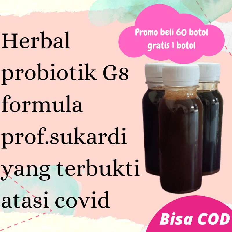 

PROBIOTIK G8 MINUMAN HERBAL FORMULA PROF.SUKARDI TERBUKTI OBAT AMPUH ATASI COVID19 CORONA VIRUS PENAMBAH PENINGGI IMUNITAS GLOWING JANTUNG KORONER SESAK NAPAS OMICRON HEPATITIS BATUK PILEK RADANG PARU virus rsv