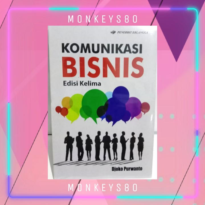 

Komunikasi Bisnis Edisi Kelima by Djoko Purwanto