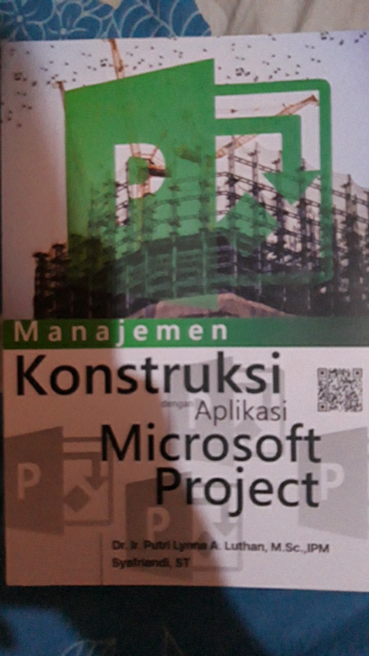Manajemen konstruksi dengan aplikasi microsoft project