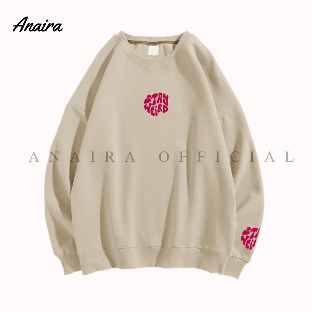 STAY WEIRD SWEATER CREWNECK OVERSIZE WANITA ANAIRAOFFICIAL