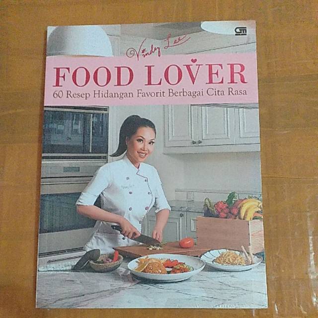 VINDY LEE FOOD LOVER 60 RESEP HIDANGAN FAVORIT BERBAGAI CITA RASA