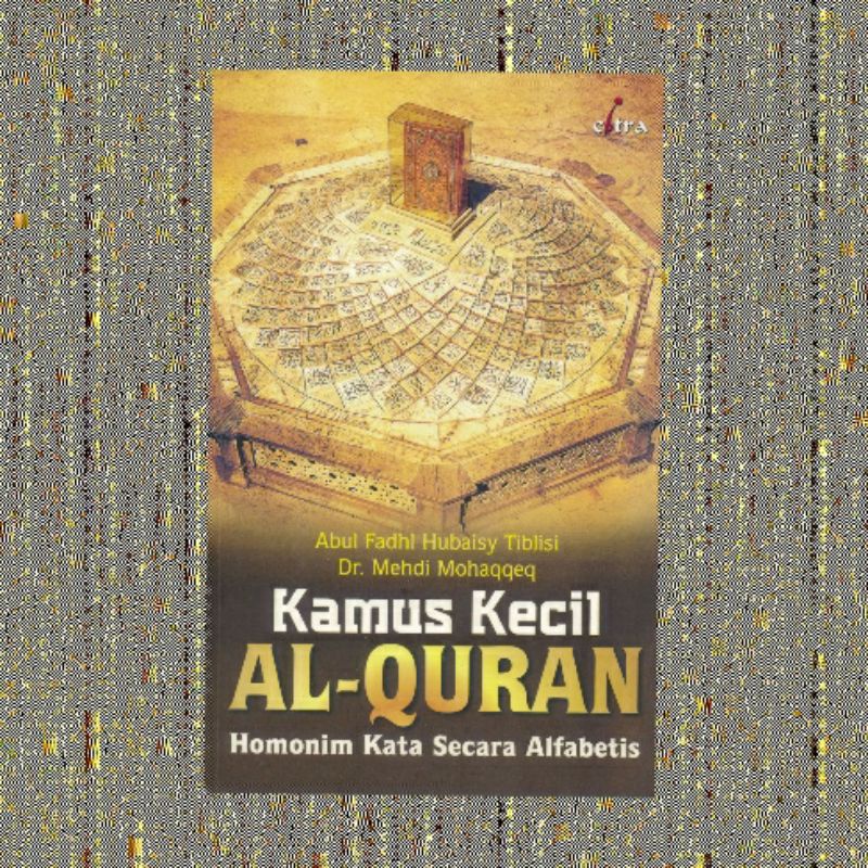 KAMUS KECIL ALQURAN HOMONIM KATA SECARA ALFABETIS