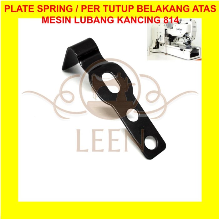Per Tutup Belakang 814 Plate Spring Mesin Lubang Kancing Brother LEEN