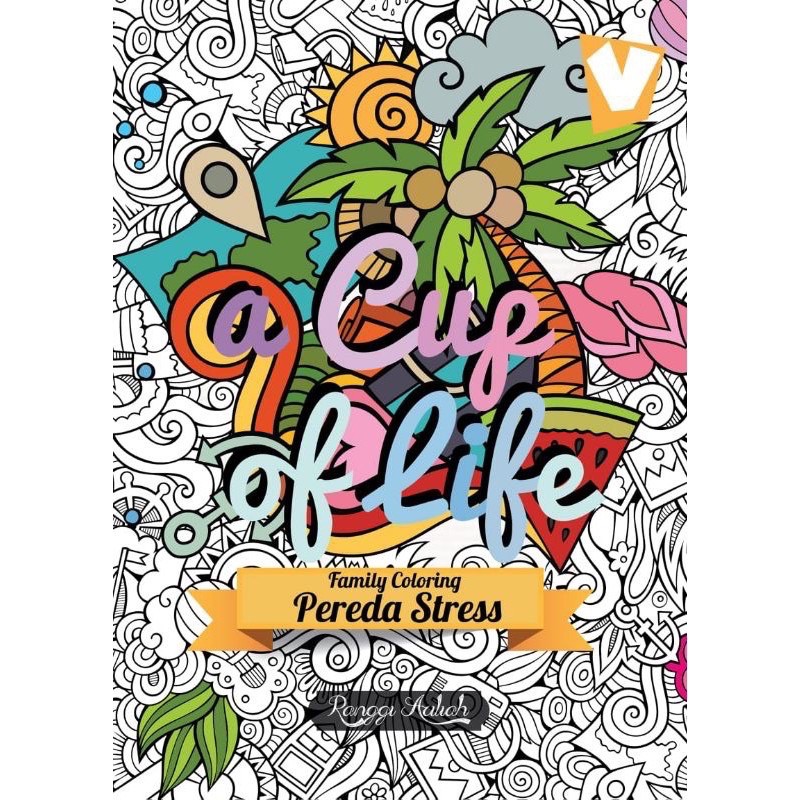 Adult Coloring Book A Cup of Life HARD COVER Buku Mewarnai Anti Stress Dewasa Art Therapy
