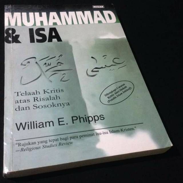 MUHAMMAD & DAN ISA - Telaah Kritis atas Risalah dan Sosoknya - William E Phipps - Buku Lawas