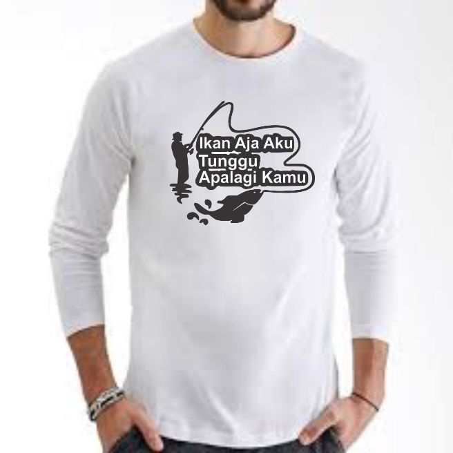 Baju Kaos Distro Lengan Panjang Putih IKAN AJA AKU TUNGGU APALAGI KAMU