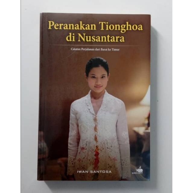 Peranakan Tionghoa di Nusantara - Iwan Santosa
