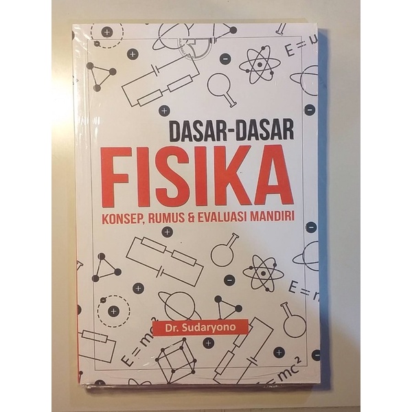 

Buku Dasar-Dasar Fisika (Konsep, Rumus, dan Evaluasi Mandiri) karya Dr. Sudaryono