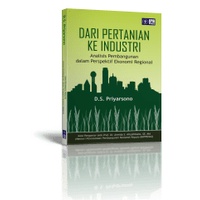

Dari Pertanian ke Industri Analisis Pembangunan dalam Perspektif Ekonomi Regional