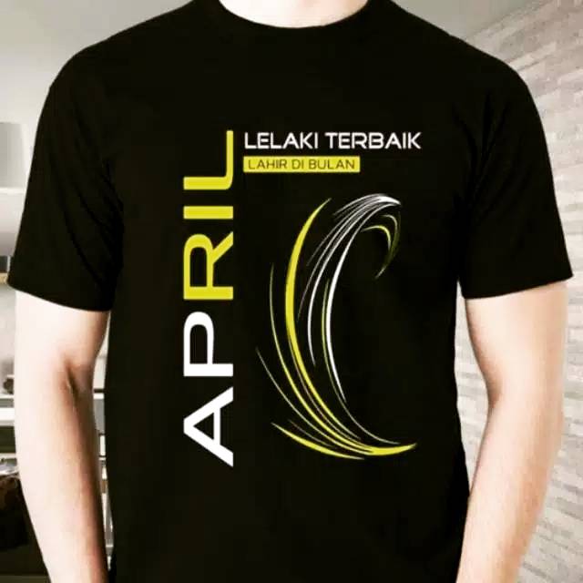 KAOS LELAKI TERBAIK LAHIR APRIL