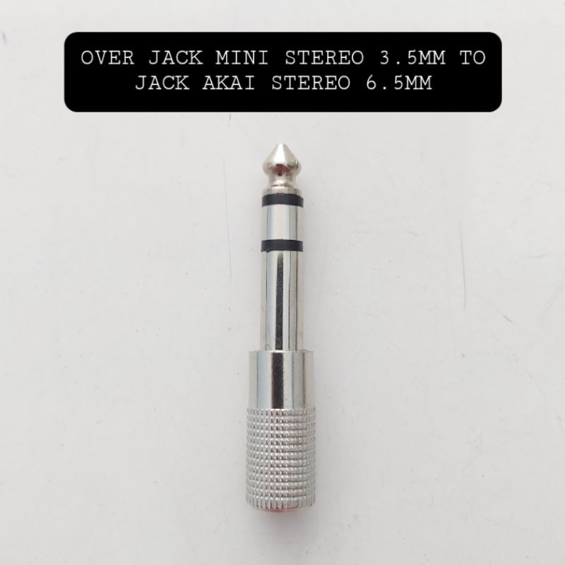 SAMBUNGAN OVER JACK MINI STEREO 3.5MM KE JACK AKAI STEREO 6.5MM