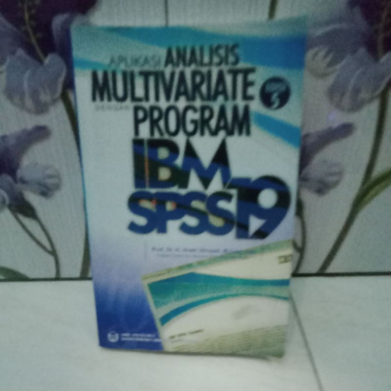 APLIKASI ANALISIS MULTIVARIATE DENGAN PROGRAM IBM SPSS 19