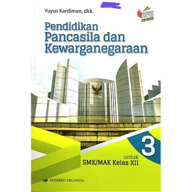 Pendidikan Pancasila dan kewarganegaraan Kelas XII -12 SMK K13 Erlangga Pengarang Yuyus K