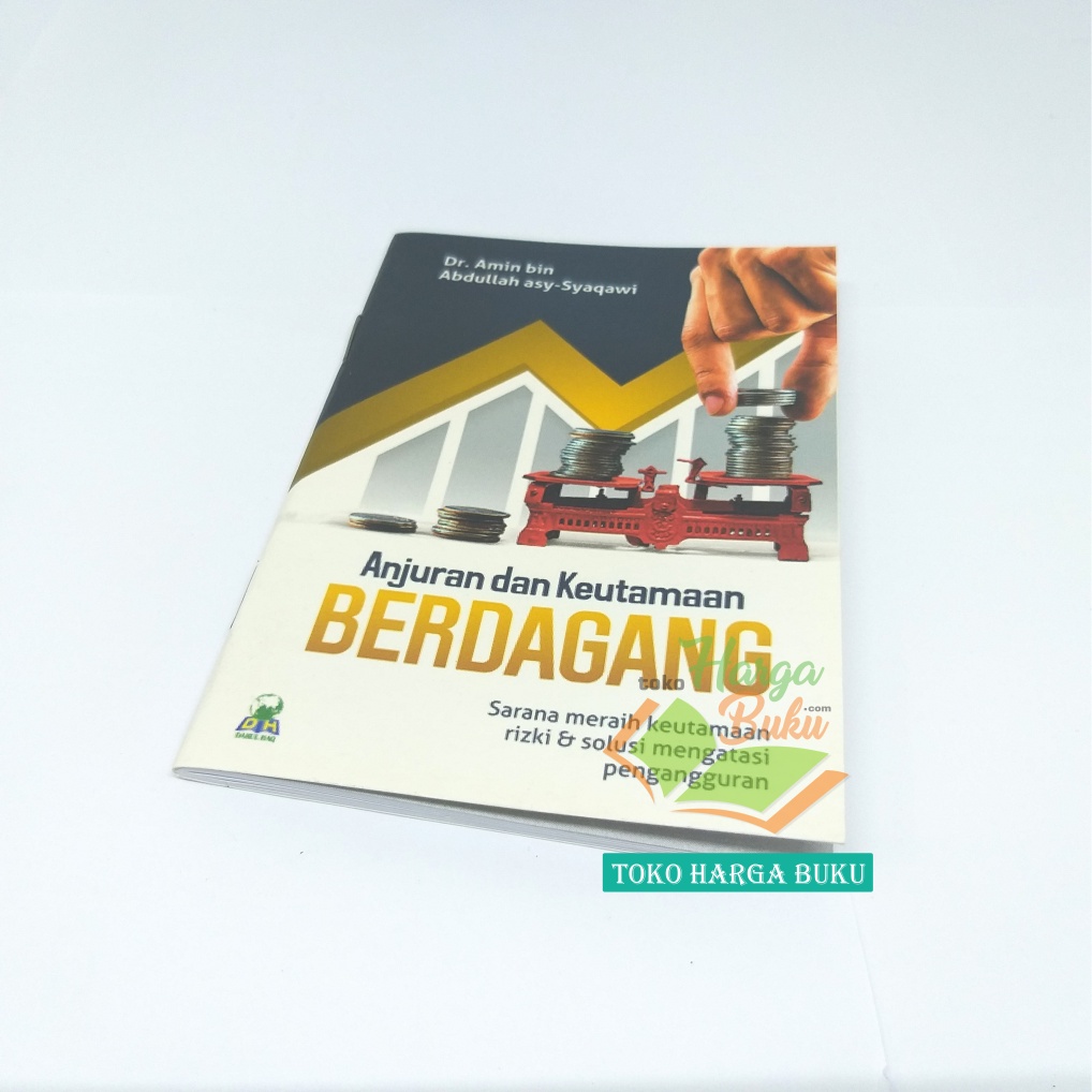 Anjuran dan Keutamaan Berdagang Sarana Meraih Keutamaan Rizki dan Solusi Mengatasi Pengangguran Penerbit Darul Haq
