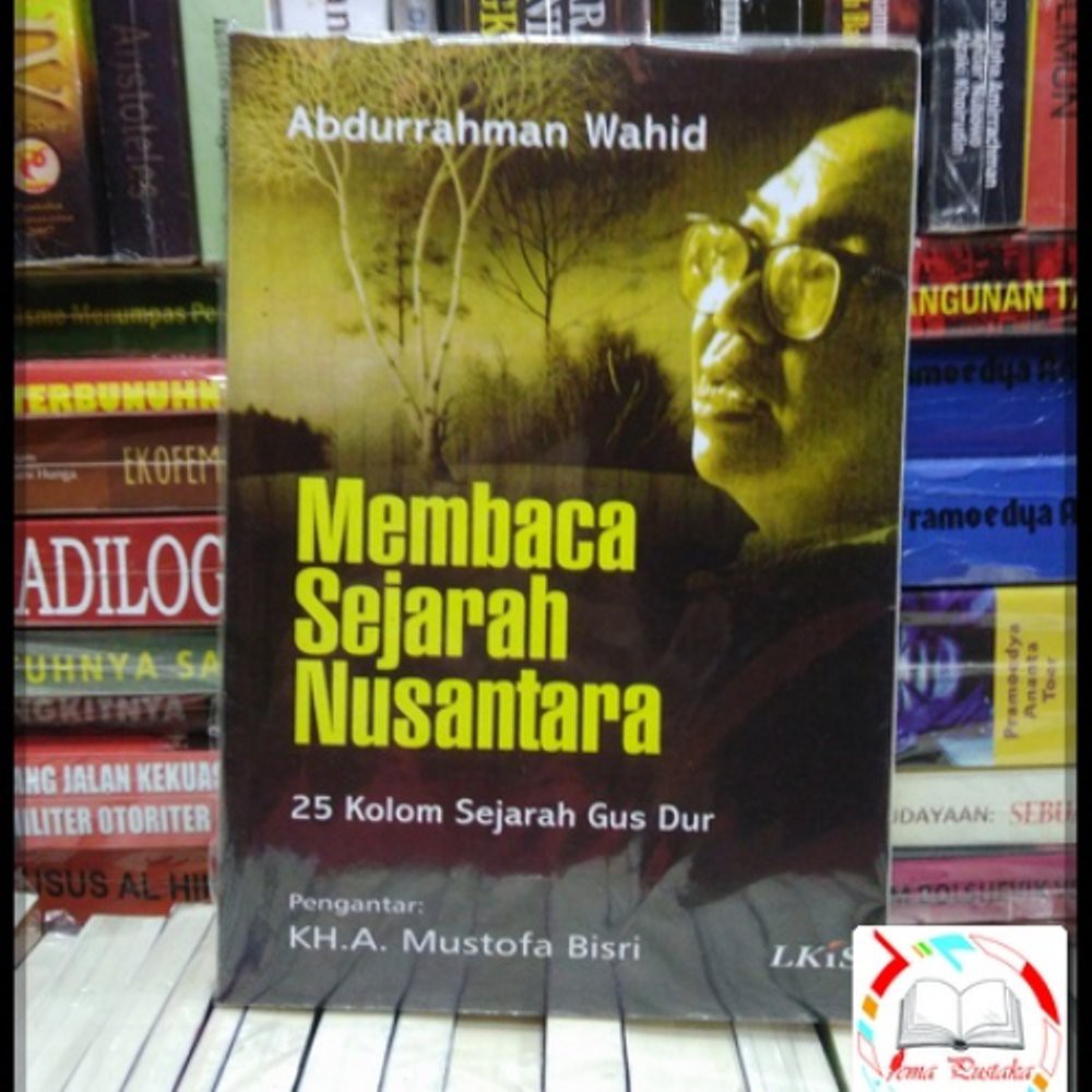 Membaca Sejarah Nusantara 25 Kolom Sejarah Gus Dur - Abdurrahman Wahid