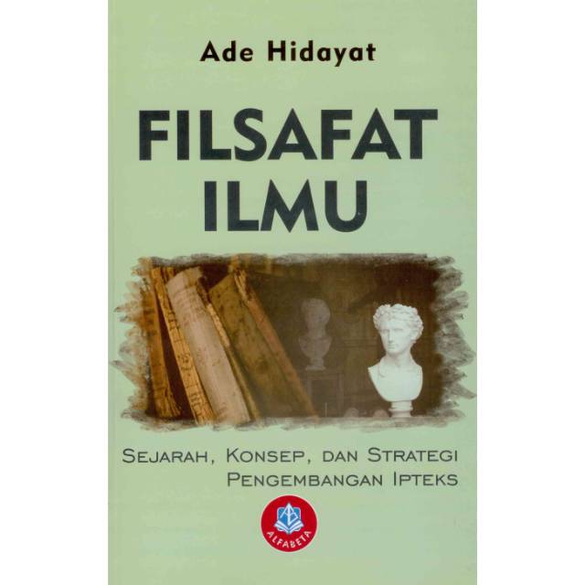 

Buku Baru Filsafat Ilmu : Sejarah, Konsep, Dan Strategi Pengembangan Ipteks