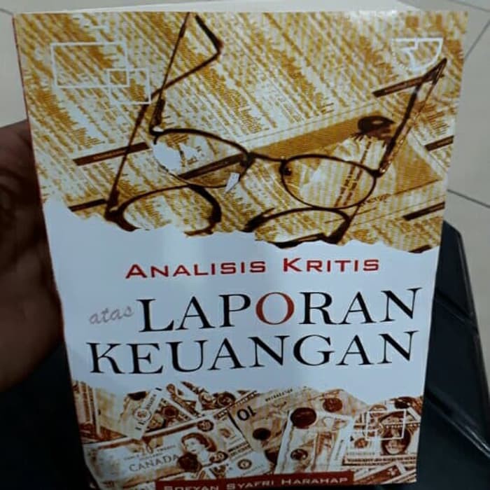 

BUKU ANALISIS KRITIS ATAS LAPORAN KEUANGAN SOFYAN SYAFRI HARAHAP
