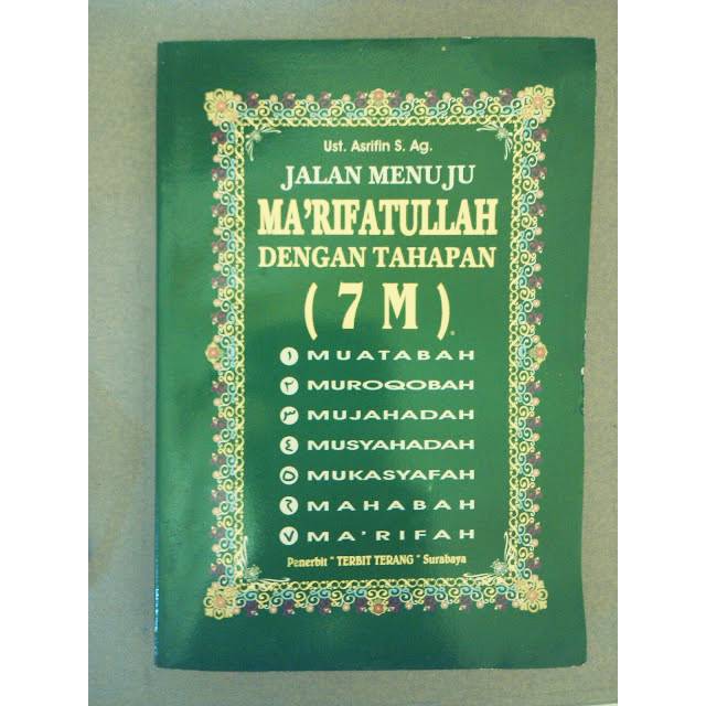 Jalan Menuju Ma'rifatullah Dengan Tahapan 7M (MuatabahMuroqobahMujahadahMukasyafahMahabahMa'rifah)