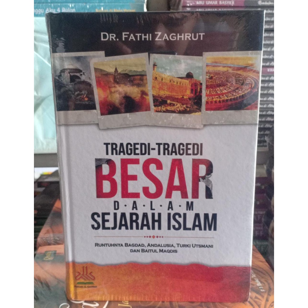 Jual Buku Tragedi-Tragedi Besar Dalam Sejarah Islam, Runtuhnya Bagdad ...