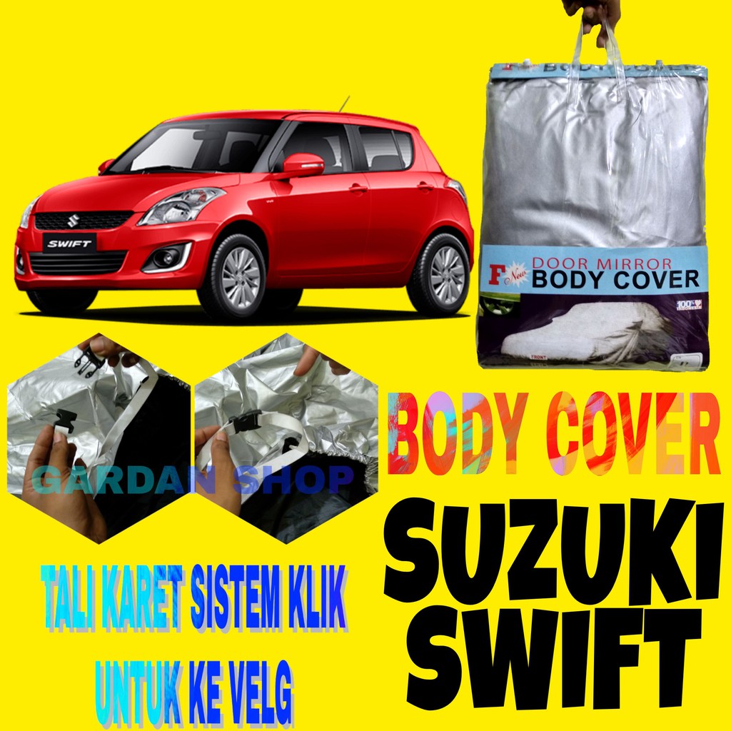 Body Cover SWIFT Sarung Penutup Pelindung Bodi Mobil Swift Car Cover Ada Tali Karet KLIK Ke Velg