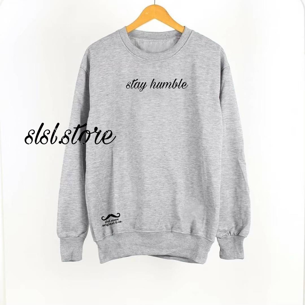 Original Crewneck Distro Bahan Katun Warna Abu Misty STAY HUMBLE Oversize XXL Switer Krunek Pria Dan Wanita