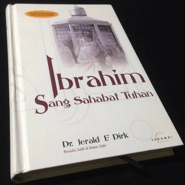 IBRAHIM SANG SAHABAT TUHAN - Sejarah Nabi Ibrahim - Dr Jerald F Dirk