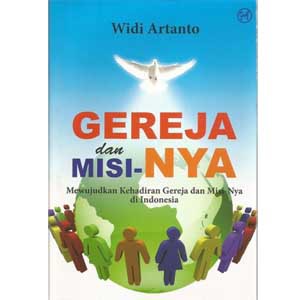 Jual GEREJA Dan MISI-NYA - Mewujudkan Kehadiran Gereja Dan Misi-Nya Di ...