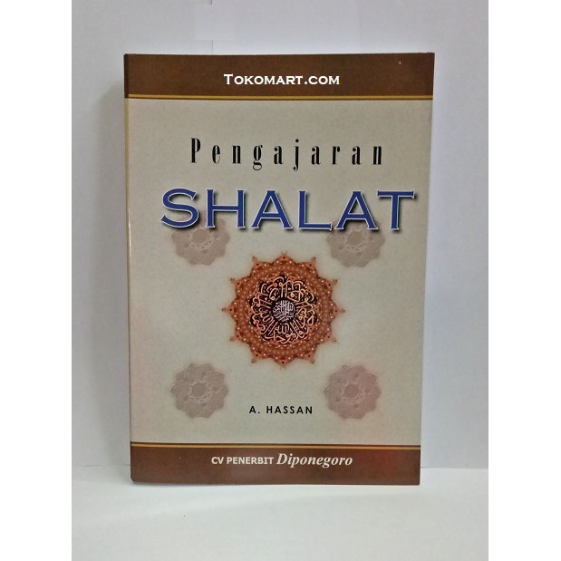 Buku PENGAJARAN SHALAT Sholat - A Hassan - Diponegoro - Tuntunan Salat