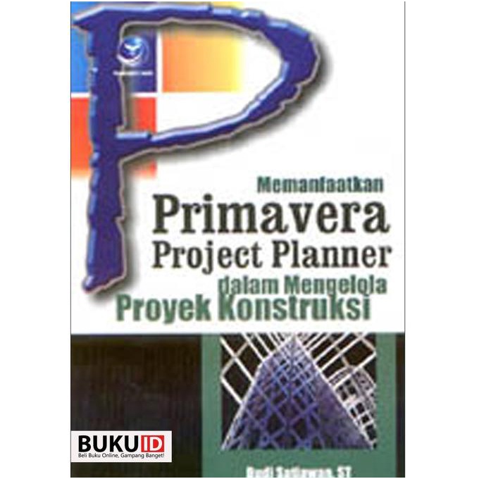 

Buku Memanfaatkan Primavera Project Planner Dalam Mengelola Proyek Kon