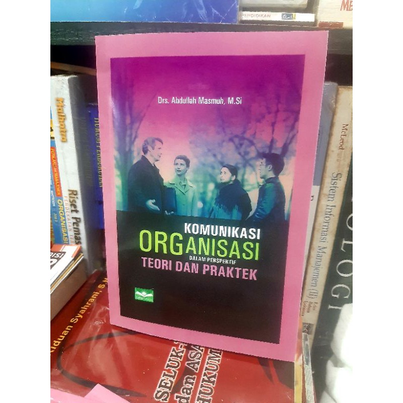 

Buku KOMUNIKASI ORGANISASI DALAM PERSPEKTIF TEORI DAN PRAKTEK
