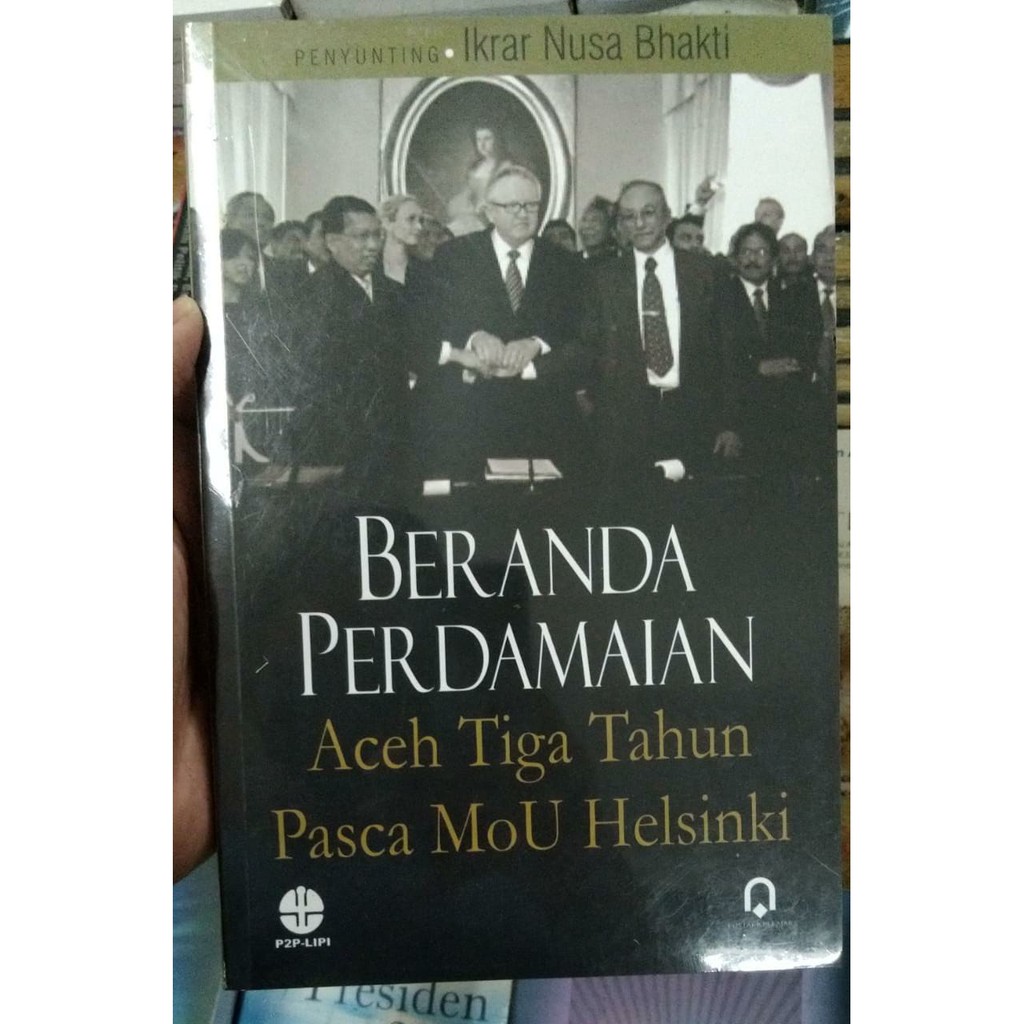 Buku Beranda Perdamaian Aceh Tiga Tahun Pasca MoU Helsinki - Ikrar Nusa Bhakti - Pustaka Pelajar