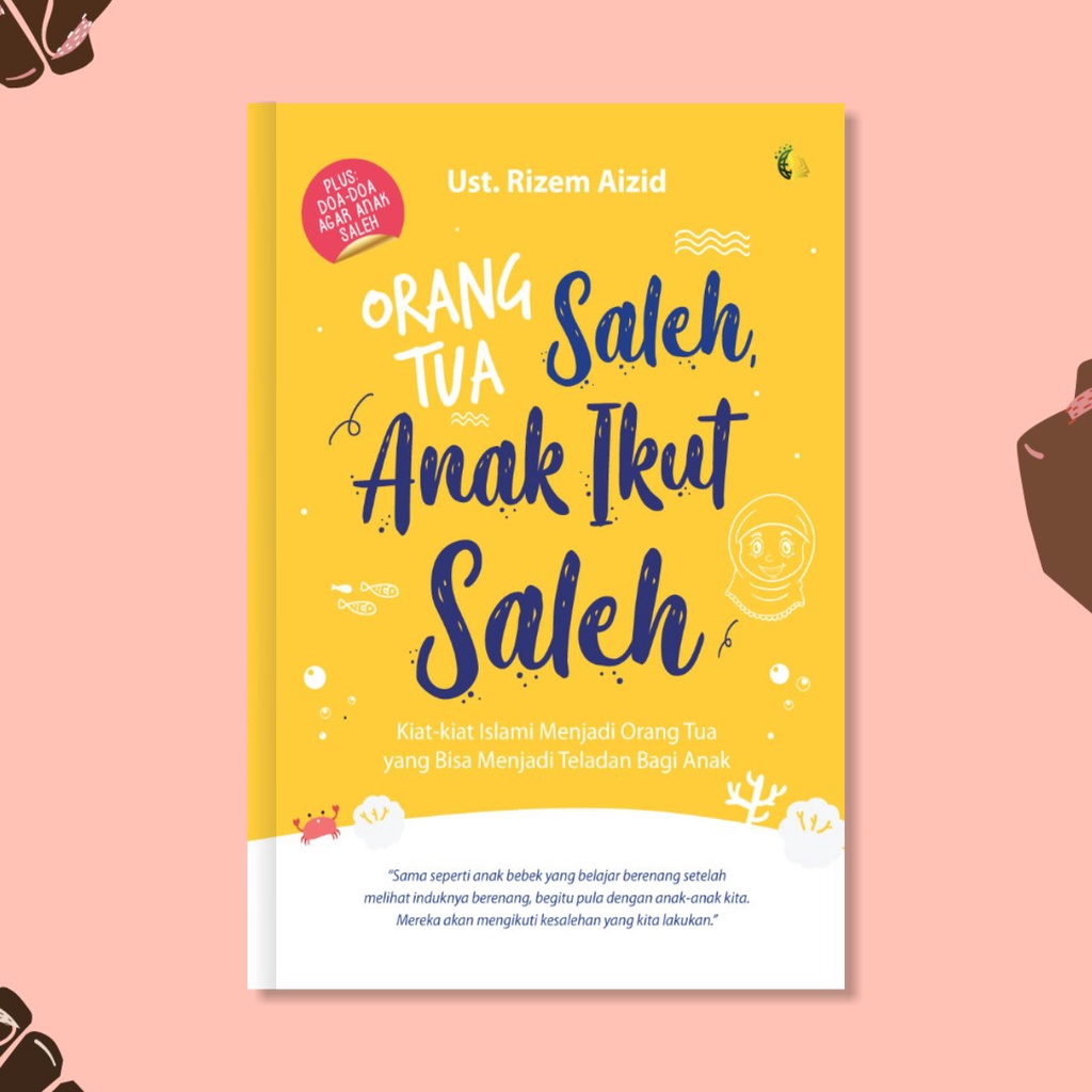 Buku Islamic Parenting - Orang Tua Saleh Anak Ikut Saleh - Buku Agama Islam Buku Islami